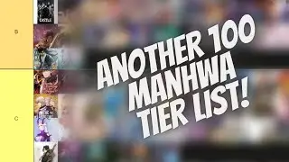 🔥Another 100 Manhwa/Manhua Tier list🔥