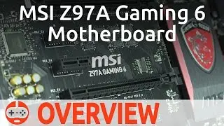 MSI Z97A Gaming 6 Overview - Gaming Till Disconnected