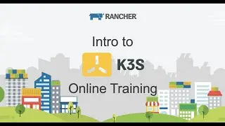Intro to K3s Online Training: Lightweight Kubernetes