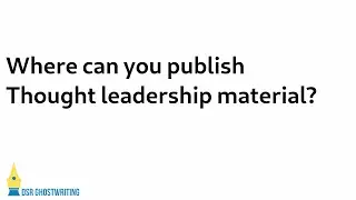 Where can you publish thought leadership marketing material?
