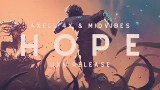 Axell 4X & MIDVIBES - Hope