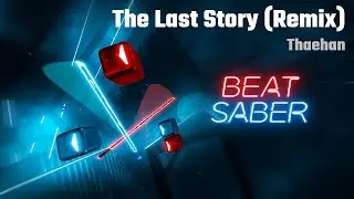 Beat Saber | The Last Story (Remix) - Thaehan