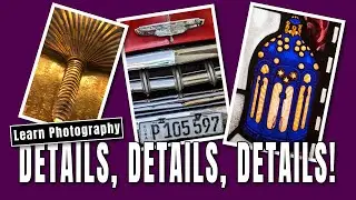 Details, Details, Details in Photography