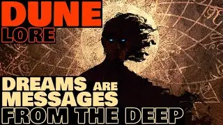 Dreams are Messages From The Deep | Dune Lore Explained