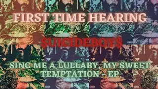 *REACTION* First Time Hearing $uicideboy$ - Sing Me A Lullaby, My Sweet Temptation - Full EP(Lyrics)