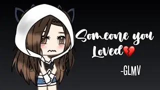 Someone you loved💔 | GLMV |