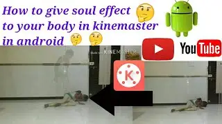How to give soul effect in kinemaster in android|hindi