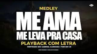 #medley  ME AMA + ME LEVA PRA CASA | PLAYBACK COM LETRA [ TOM EM C# ( DOsus ) ] | erickmessias