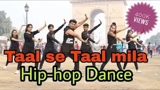 taal se taal mila dance | Hip-hop Dance  | Choreographer MANAN KASHYAP | 9717065235