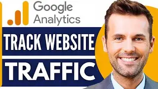How To Use Google Analytics For Website Traffic Tracking (2026)