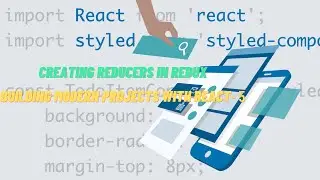 Creating Reducers In Redux | Building Modern Projects with React - 5