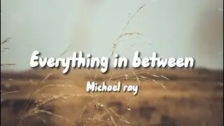 Michael Ray - Everything in between (Lyric video)
