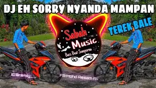 SABAH MUSIC - DJ EH SORRY NYANDA MAMPAN(BreakLatin)