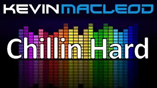 Kevin MacLeod: Chillin Hard
