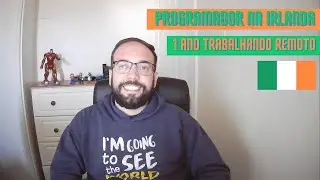 Programador na Irlanda - 1 ano trabalhando remoto