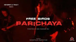 Parichaya-Freebird Nepal|Official MV| Hendrix & Tracy Production |New Rock Song 2023
