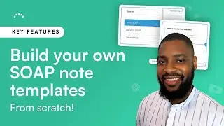 Build your own SOAP note templates from scratch!