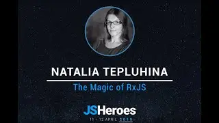 The Magic of RxJS  - Natalia Tepluhina | JSHeroes 2019