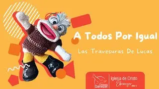 A Todos Por Igual - Las Travesuras De Lucas - Viernes 15/11/2024