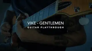 VIKE - Gentlemen (Guitar Playthrough)