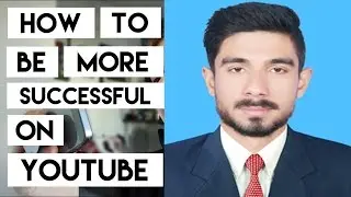 How to Become More Successful on YouTube