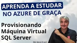 Criando Máquina Virtual com SQL Server no Azure | SQL Server Expert