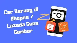 Cari Barang di Shopee / Lazada Guna Gambar