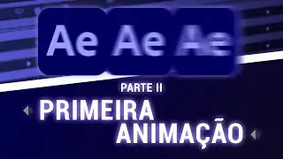 Criando sua Primeira Animação no After Effects Parte II