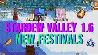 Stardew Valley 1.6 All New Festivals!
