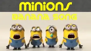 Minions -Banana song