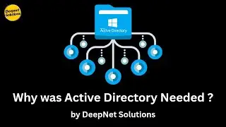 Why Was Active Directory Needed? | Deepnet Solutions