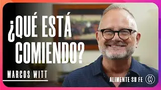 ¿Qué Está Comiendo? - Marcos Witt 