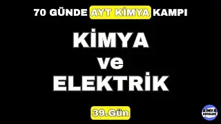 Kimya ve Elektrik | 70 Günde AYT Kimya Kampı | 39.Gün | 12.Sınıf Kimya | AYT 2024