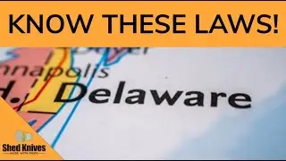2023 Delaware Knife Laws You MUST Know! | Shed Knives #shedknives