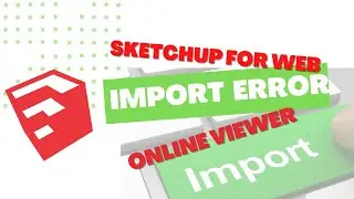 #21 How to Fix SketchUp Import Errors | Version Mismatch & Online Viewer Solution