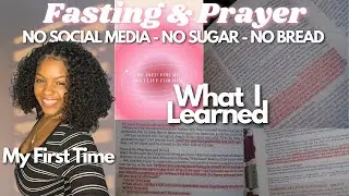 21 Day Fast & Prayer: What I Learned | My Experience | Letting Go of Distractions for Good