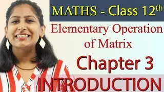 Elementary Operation of Matrix - Matrices - Chapter 3 - Maths Class 12th