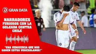 Narradores Chilenos FURIOSOS con la goleada de Venezuela contra Chile