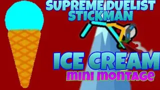 SUPREME DUELIST STICKMAN ICE CREAM MINI MONTAGE