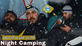 Winter Night Camping In Freezing Tem. 🥶 | Night Camping Gone Wrong | Camping In India | Camping Trip