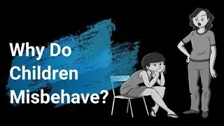 Why Do Children Misbehave? | Reasons and Solutions