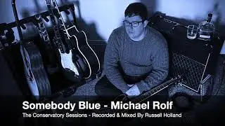 Somebody Blue - Michael Rolf - The Conservatory Sessions