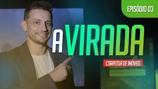 A VIRADA EP03 - A GRANDE VIRADA DE JOGO, VENDA TODOS OS MESES