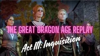 The Great Dragon Age Replay Act III: Inquisition