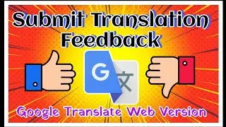 How to Submit Translation Feedback in Google Translate Web Version|Rate to Translations