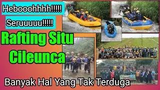 Heboh!!! Hal Tak Terduga Saat Rafting di Situ cileunca Pangalengan (KKMI Cibeber)