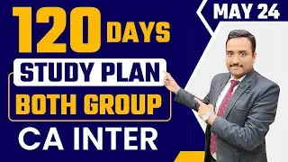 120 Days Study Plan For CA Inter Both Group Sep 24 | How to Crack CA Inter Both Group in 1st Attempt