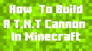 How To Build A T.N.T Cannon In Minecraft