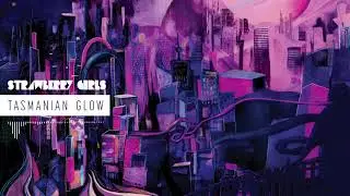 STRAWBERRY GIRLS - Tasmanian Glow (Official Stream)
