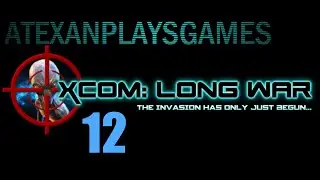 XCom Long War, Beta 15 - 12 - Yes THAT Site Recon!
